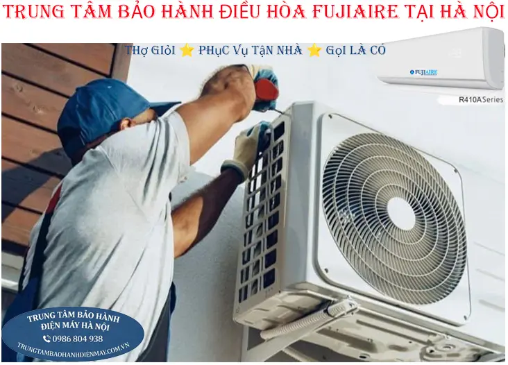 Trung tâm bảo hành điều hòa Fujiaire chính hãng tại Hà Nội