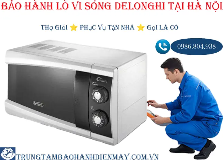 Bảo hành lò vi sóng Delonghi tại Hà Nội