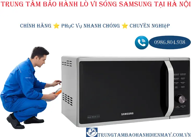 Trung tâm bảo hành lò vi sóng Samsung tại Hà Nội