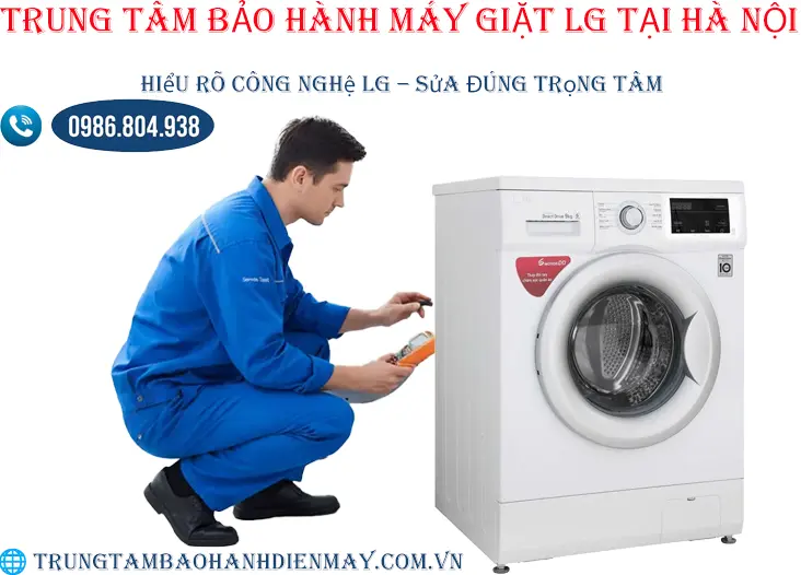 Trung tâm bảo hành máy giặt Lg tại Hà Nội | tiếp nhận sau bảo hành – hỗ trợ tận nơi