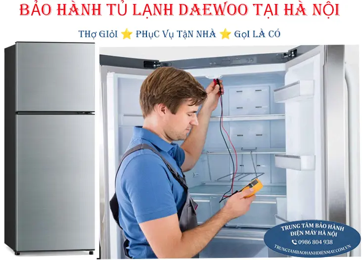 Dịch vụ bảo hành và sửa chữa tủ lạnh Daewoo uy tín tận nhà tại Hà Nội