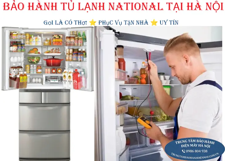 Dịch vụ bảo hành tủ lạnh National uy tín tận nhà tại Hà Nội
