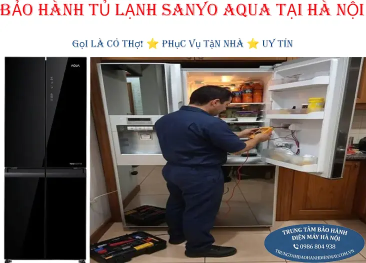 Dịch vụ bảo hành và sửa chữa tủ lạnh Sanyo uy tín tận nhà tại Hà Nội