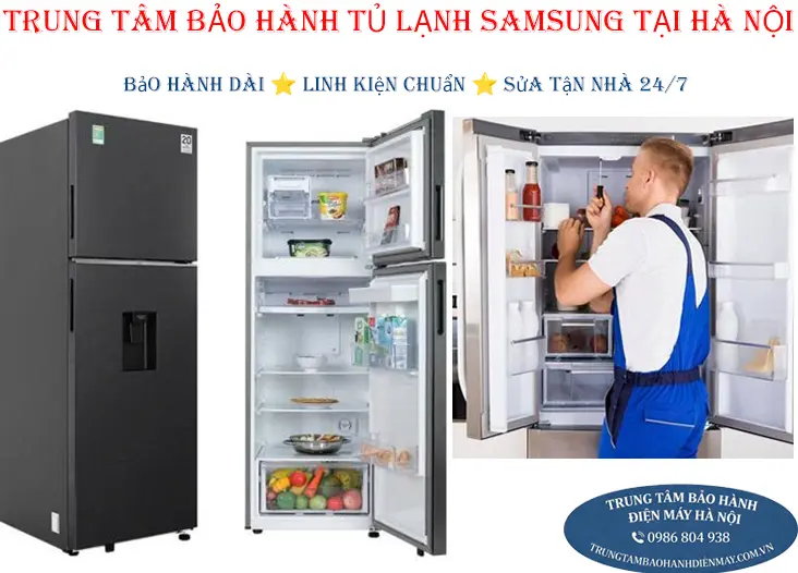 Trung tâm bảo hành tủ lạnh Samsung chính hãng tại Hà Nội