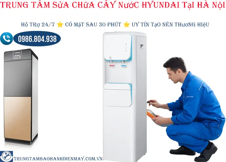 Trung tâm sửa cây nước nóng lạnh Hyundai tại Hà Nội