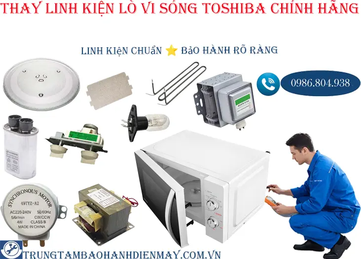 Thay thế linh kiện lò vi sóng Toshiba chính hãng