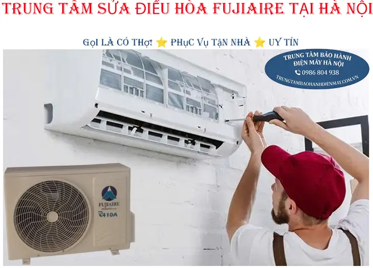Trung Tâm Sửa Chữa Điều Hoà Fujiaire Tại Hà Nội
