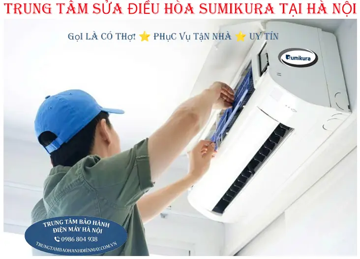 Trung tâm sửa chữa điều hòa Sumikura chính hãng tại Hà Nội