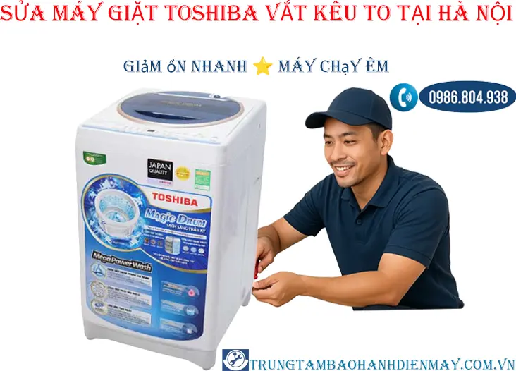 Sửa máy giặt Toshiba kêu to tại Hà Nội