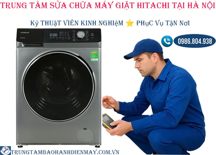 Trung tâm sửa chữa máy giặt Hitachi tại Hà Nội | thợ giỏi – giá chuẩn