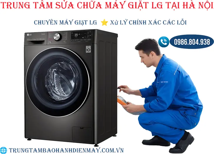 Trung tâm sửa chữa máy giặt Lg tại Hà Nội | tiếp nhận nhanh – thợ chuyên hãng