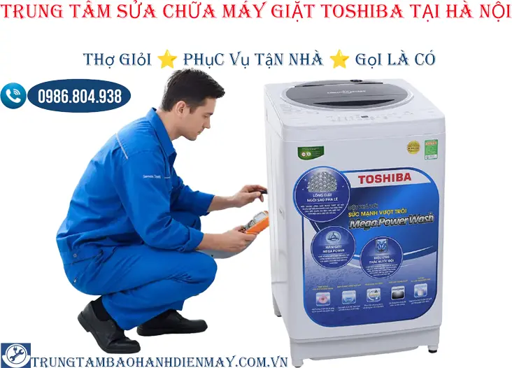 Trung tâm sửa chữa máy giặt Toshiba tại Hà Nội | thợ giỏi – giá tốt
