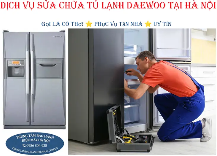 Sửa chữa và thay thế linh kiện tủ lạnh Daewoo tại Hà Nội