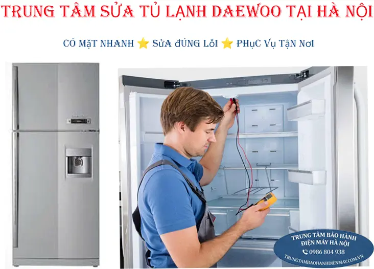 Dịch vụ sửa chữa tủ lạnh Daewoo uy tín tận nhà tại Hà Nội