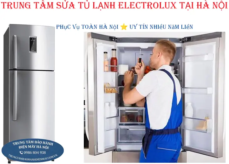 Dịch vụ sửa chữa tủ lạnh Electrolux chuyên nghiệp tại nhà Hà Nội