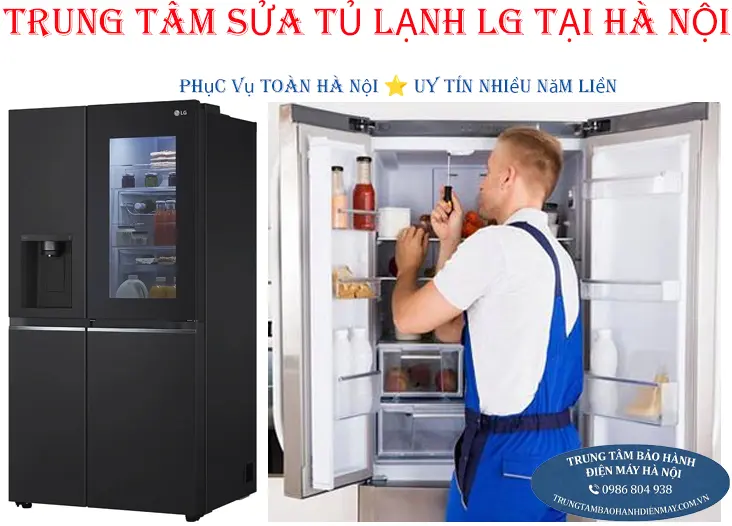 Dịch vụ sửa chữa tủ lạnh LG uy tín tại nhà khu vực Hà Nội
