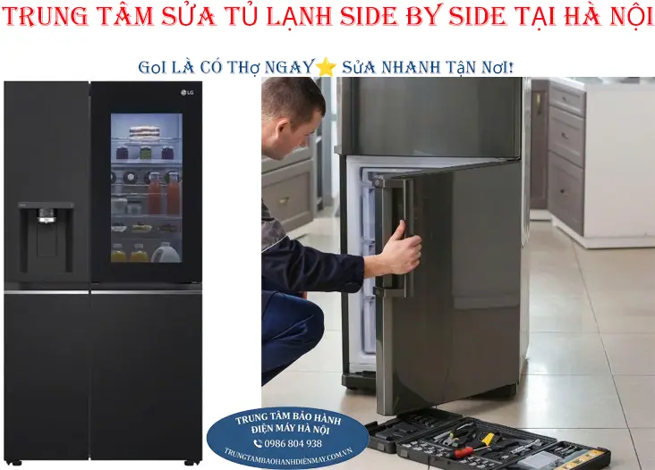 Dịch vụ sửa chữa tủ lạnh Side By Side chuyên nghiệp tận nhà tại Hà Nội